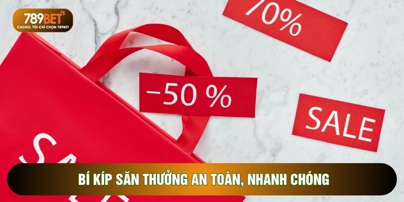 Bí kíp săn thưởng an toàn, nhanh chóng