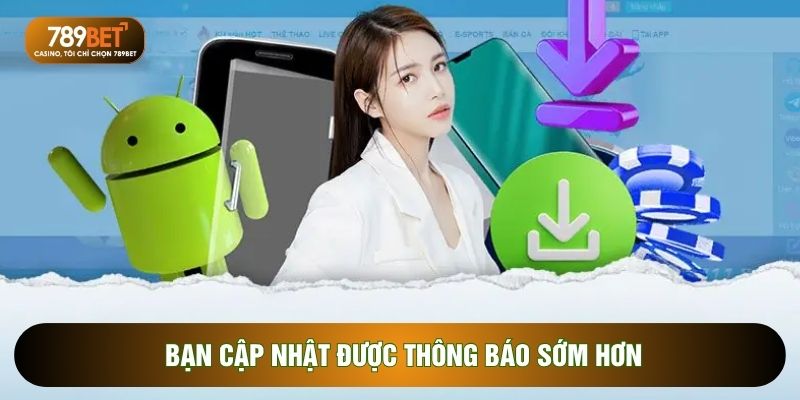 Bạn cập nhật được thông báo sớm hơn
